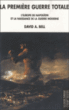 La première guerre totale&nbsp;-&nbsp;David N. Bell