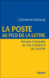 La Poste au pied de la lettre&nbsp;-&nbsp;Catherine Malaval