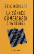 La séance du mercredi&nbsp;-&nbsp;Eric Neuhoff
