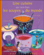 Une cuisine qui sent bon : les soupes du monde&nbsp;-&nbsp;Alain Serres, Aurélia Fronty
