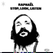 Raphael&nbsp;-&nbsp;Stop look listen