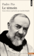 Padre Pio le témoin&nbsp;-&nbsp;Joachim Bouflet