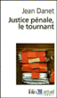 Justice pénale, la crise&nbsp;-&nbsp;Jean Danet