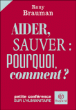 Aider, sauver, pourquoi ? Comment ?&nbsp;-&nbsp;Rony Brauman
