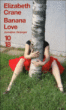 Banana love&nbsp;-&nbsp;Elizabeth Crane