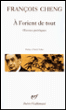 A l'orient de tout&nbsp;-&nbsp;François Cheng