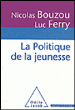 La jeunesse aujourd'hui&nbsp;-&nbsp;Nicolas Bouzou, Luc Ferry