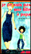 Je ne suis pas une fille à papa&nbsp;-&nbsp;Christophe Honoré, Antoine Guilloppé