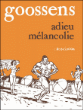 Adieu mélancolie&nbsp;-&nbsp;Goossens