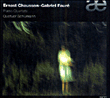Ernest Chausson, Gabriel Fauré, Quatuor Schumann&nbsp;-&nbsp;Quatuors avec piano