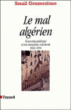 Le mal algérien&nbsp;-&nbsp;Smaïl Goumeziane