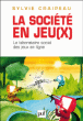 La société en jeu(x)&nbsp;-&nbsp;Sylvie Craipeau
