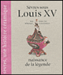 Sèvres sous Louis XV 1740-1770&nbsp;-&nbsp;John Whitehead