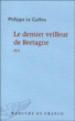 Le dernier veilleur de Bretagne&nbsp;-&nbsp;Philippe Le Guillou