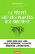 La vérité sur ces plantes qui soignent&nbsp;-&nbsp;Franck Gigon
