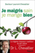 Je maigris sain, je mange bien&nbsp;-&nbsp;Laurent Chevallier