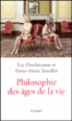 Philosophie des âges de la vie&nbsp;-&nbsp;E. Deschavannes, P.H. Tavoillot