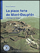 La place forte de Mont-Dauphin&nbsp;-&nbsp;Nicolas Faucherre