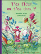 T'es fleur ou t'es chou ?&nbsp;-&nbsp;Gwendoline Raisson, Clotilde Perrin