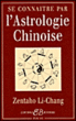 Se connaître par l'astrologie chinoise&nbsp;-&nbsp;Z. Li-Chang
