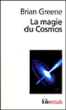 La magie du cosmos&nbsp;-&nbsp;B. Greene