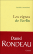 Les vignes de Berlin&nbsp;-&nbsp;Daniel Rondeau