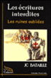 Ecritures interdites, les ruines oubliées&nbsp;-&nbsp;Jean-Claude Bataille