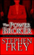 The power broker&nbsp;-&nbsp;Stephen W. Frey