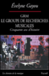 Le groupe de recherches musicales&nbsp;-&nbsp;Evelyne Gayou