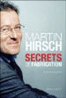 Secrets de fabrication&nbsp;-&nbsp;Martin Hirsch