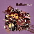 Balkan&nbsp;-&nbsp;Balkan fever