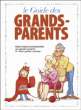 Le Guide des grands-parents&nbsp;-&nbsp;Grenon, Goupil