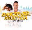 Compilation dance&nbsp;-&nbsp;Dancefloor selection by Jay Style