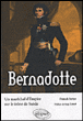 Bernadotte, un maréchal d'Empire sur le trône de Suède&nbsp;-&nbsp;Franck Favier