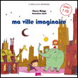 Ma ville imaginaire&nbsp;-&nbsp;Pierre Meige, Sandra Marin