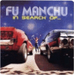 Fu Manchu&nbsp;-&nbsp;In search of
