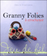 Granny folies à crocheter&nbsp;-&nbsp;Cécile Franconie