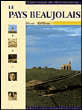 Le pays Beaujolais&nbsp;-&nbsp;René Gast, Hervé Hughes