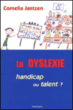 La dyslexie&nbsp;-&nbsp;Cornélia Jantzen