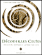 Décoder les Celtes : découvrir l'héritage de la tradition celte&nbsp;-&nbsp;Claire Hamilton