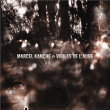 Marcel Kanche&nbsp;-&nbsp;Vigiles de l'aube
