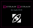 Duran Duran&nbsp;-&nbsp;Singles 1981-85