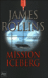 Mission Iceberg&nbsp;-&nbsp;James Rollins, Leslie Boitelle