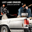 Left Lane Cruiser&nbsp;-&nbsp;Junkyard speed ball