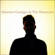 Sebastien Grainger&nbsp;-&nbsp;Sebastien Grainger & the mountains