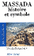 Massada histoire et symboles&nbsp;-&nbsp;Mireille Hadas-Lebel