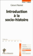 Introduction à la socio-histoire&nbsp;-&nbsp;Gérard Noiriel
