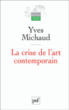 La crise de l'art contemporain&nbsp;-&nbsp;Yves Michaud