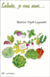 Salades je vous aime&nbsp;-&nbsp;Béatrice Vigot-Lagandré