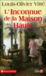 L'inconnue de la maison haute&nbsp;-&nbsp;Louis Olivier Vitté